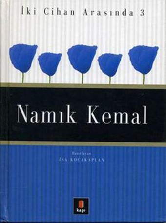 Namık Kemal İki Cihan Arasında 3 - İsa Kocakaplan - Kapı Yayınları