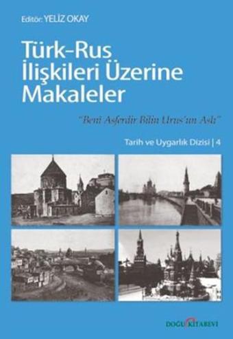 Türk-Rus İlişkileri Üzerine Makaleler - Yeliz Okay - Doğu Kitabevi