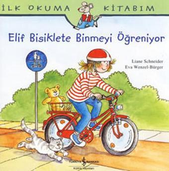 Elif Bisiklete Binmeyi Öğreniyor - Liane Schneider - İş Bankası Kültür Yayınları