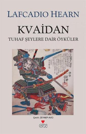 Kvaidan Tuhaf Şeylere Dair Öyküler - Lafcadio Hearn - Can Yayınları