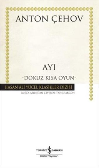 Ayı - Hasan Ali Yücel Klasikleri - Anton Pavloviç Çehov - İş Bankası Kültür Yayınları