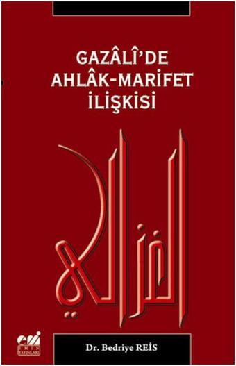 Gazali'de Ahlak-Marifet İlişkisi - Bedriye Reis - Emin Yayınları