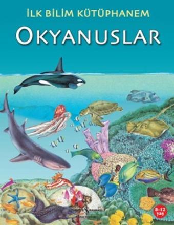 İlk Bilim Kütüphanem Okyanuslar - İş Bankası Kültür Yayınları