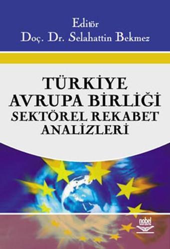 Türkiye Avrupa Birliği Sektörel Rekabet Analizleri - Nobel Akademik Yayıncılık