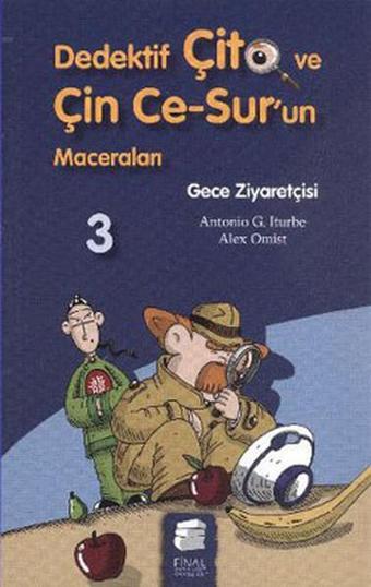 Dedektif Çito ve Çin Ce-Sur'un Maceraları 3 - Gece Ziyaretçisi - Antonio G. Iturbe - Final Kültür Sanat Yayınları