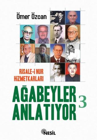 Risale-i Nur Hizmetkarları Ağabeyle - Ömer Özcan - Nesil Yayınları