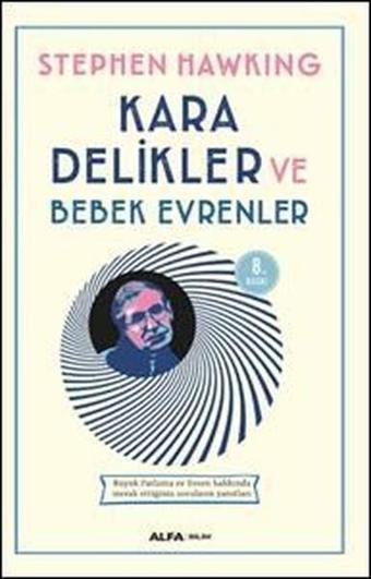 Kara Delikler ve Bebek Evrenler - Stephen Hawking - Alfa Yayıncılık