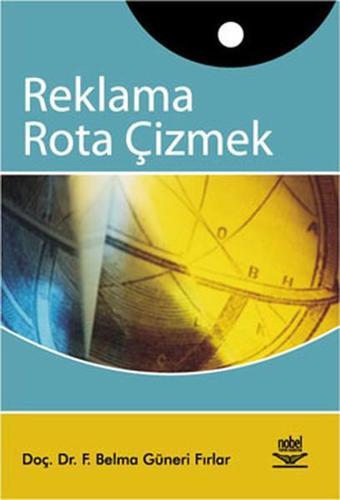 Reklama Rota Çizmek - Belma Güneri Fırlar - Nobel Akademik Yayıncılık