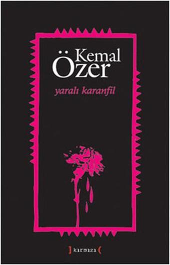 Yaralı Karanfil - Kemal Özer - Kırmızı Yayınları