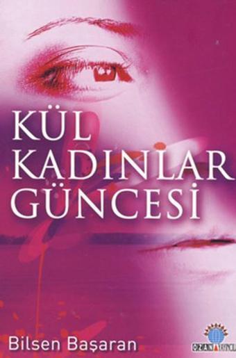 Kül Kadınlar Güncesi - Bilsen Başaran - Ozan Yayıncılık