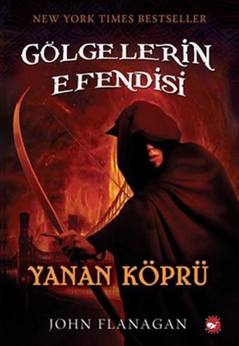 Gölgelerin Efendisi 2 - Yanan Köprü - John Flanagan - Beyaz Balina Yayınları