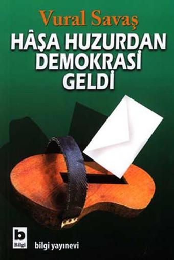 Haşa Huzurdan Demokrasi Geldi - Bilgi Yayınevi