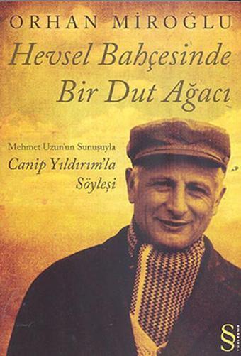 Hevsel Bahçesinde Bir Dut Ağacı - Mehmet Uzun'un Sunuşuyla Canip Yıldırım'la Söyleşi - Orhan Miroğlu - Everest Yayınları