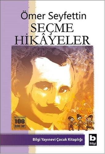 Ömer Seyfettin Seçme Hikayeler - Ömer Seyfettin - Bilgi Yayınevi