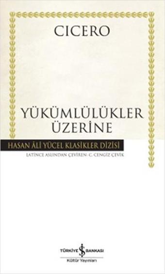 Yükümlülükler Üzerine - Hasan Ali Yücel Klasikleri - Cicero  - İş Bankası Kültür Yayınları