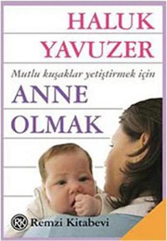 Anne Olmak - Haluk Yavuzer - Remzi Kitabevi