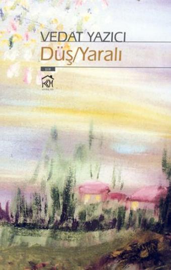 Düş / Yaralı - Vedat Yazıcı - Kurgu Kültür