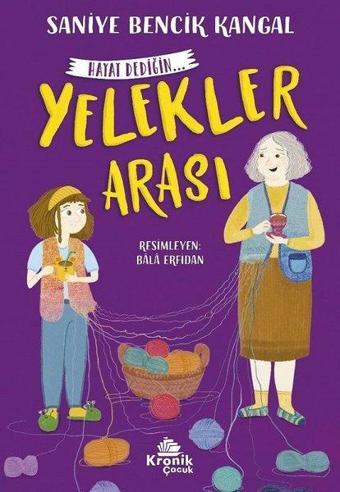 Yelekler Arası - Hayat Dediğin 1 - Saniye Bencik Kangal - Kronik Kitap