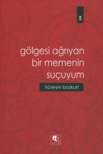 Gölgesi Ağrıyan Bir Memenin Suçuyum - Hüseyin Bozkurt - Kurgu Kültür