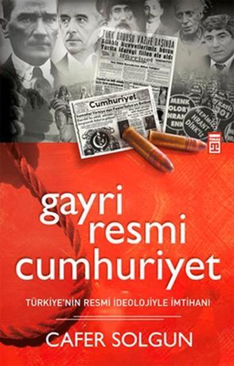 Gayriresmi Cumhuriyet - Cafer Solgun - Timaş Yayınları