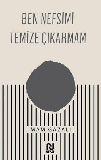 Ben Nefsimi Temize Çıkarmam - İmam Gazali - Nesil Yayınları