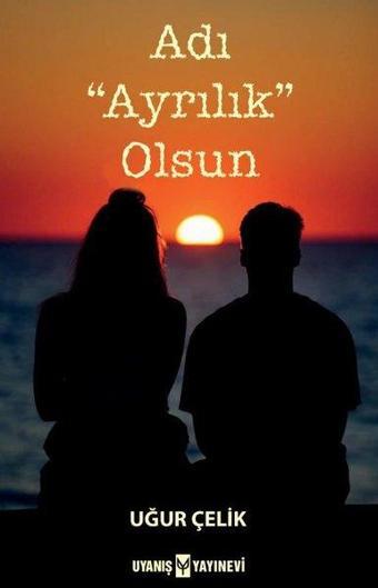 Adı Ayrılık Olsun - Uğur Çelik - Uyanış Yayınevi