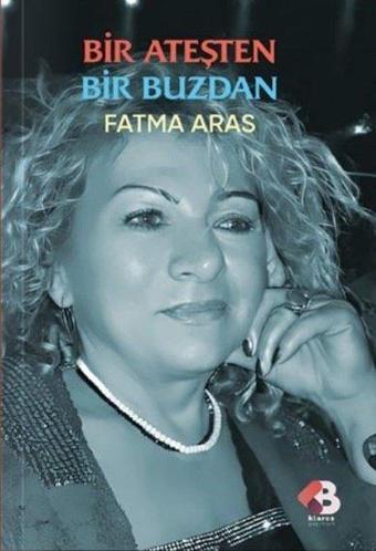 Bir Ateşten Bir Buzdan - Fatma Aras - Klaros Yayınları