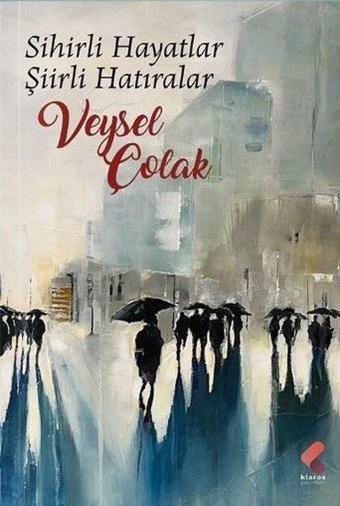 Sihirli Hayatlar Şiirli Hatıralar - Veysel Çolak - Klaros Yayınları