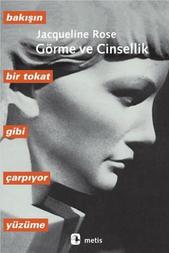 Görme ve Cinsellik - Jacqueline Rose - Metis Yayınları