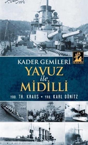 Kader Gemileri Yavuz ve Midilli - YRB.Karl Dönitz - İlgi Kültür Sanat Yayınları