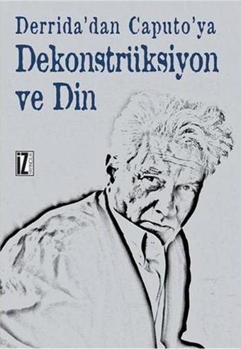 Dekonstrüksiyon ve Din - Recep Alpyağıl - İz Yayıncılık