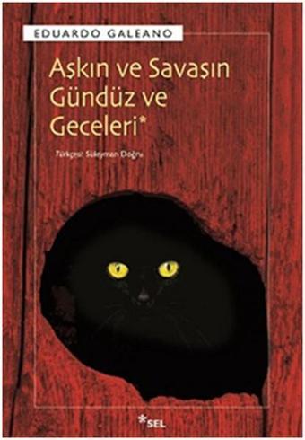 Aşkın ve Savaşın Gündüz ve Geceleri - Eduardo Galeano - Sel Yayıncılık