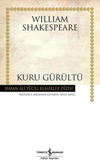 Kuru Gürültü - Hasan Ali Yücel Klasikleri - William Shakespeare - İş Bankası Kültür Yayınları