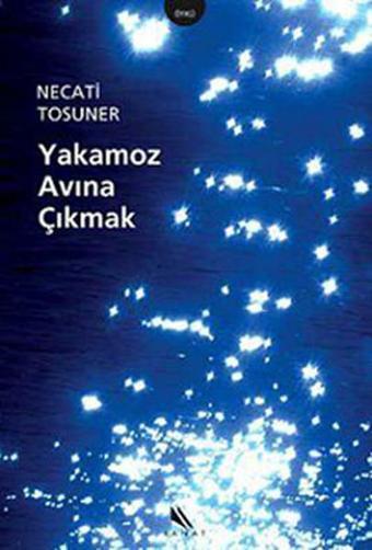 Yakamoz Avına Çıkmak - Necati Tosuner - Kanat Kitap