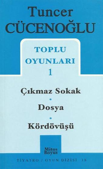 Tuncer Cücenoğlu Toplu Oyunları-1: Çıkmaz Sokak-Dosya-Kördövüşü - Tuncer Cücenoğlu - Mitos Boyut Yayınları