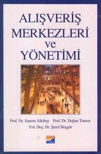 Alışveriş Merkezleri ve Yönetimi - Sanem Alkibay - Siyasal Kitabevi