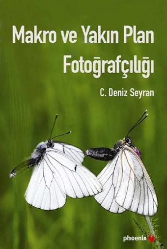 Makro ve Yakın Plan Fotoğrafçılığı - Deniz Seyran - Phoenix