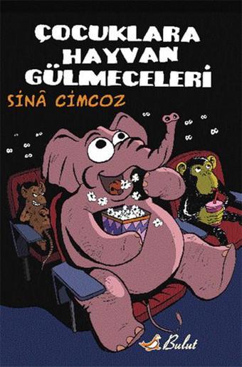 Çocuklara Hayvan Gülmeceleri - Sina Cimcoz - Bulut Yayınları