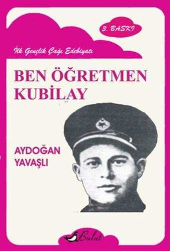 Ben Öğretmen Kubilay - Aydoğan Yavaşlı - Bulut Yayınları