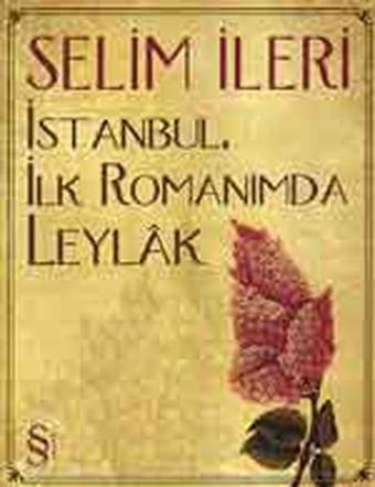 İstanbulİlk Romanımda Leylak - Selim İleri - Everest Yayınları