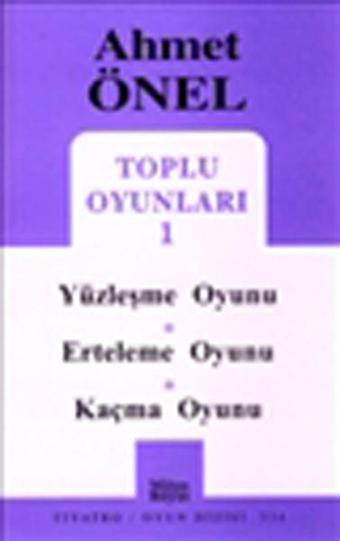 Ahmet Önel Toplu Oyunları-1: Yüzleşme Oyunu-Erteleme Oyunu-Kaçma Oyunu - Ahmet Önel - Mitos Boyut Yayınları