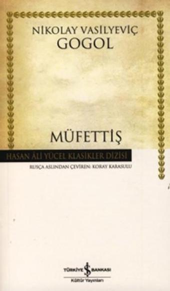 Müfettiş - Hasan Ali Yücel Klasikleri - Nikolay Vasilyeviç Gogol - İş Bankası Kültür Yayınları