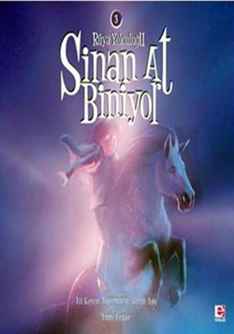 Sinan At Biniyor - Rüya Yolculuğu - Ali Kerem Alptemoçin - E Yayınları