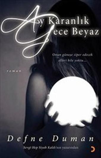 Ay Karanlık Gece Beyaz - Defne Duman - Cinius Yayınevi