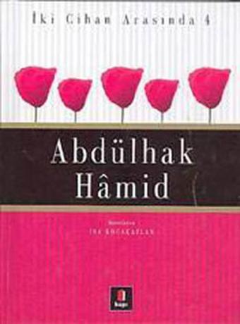 İki Cihan Arasında 4 Abdülhak Hamid - İsa Kocakaplan - Kapı Yayınları