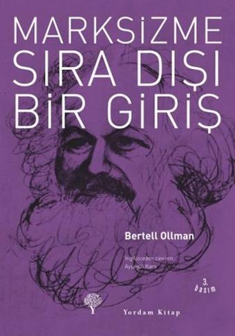 Marksizme Sıra Dışı Bir Giriş - Bertell Ollman - Yordam Kitap