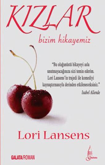 Kızlar - Bizim Hikayemiz - Lori Lansens - Galata