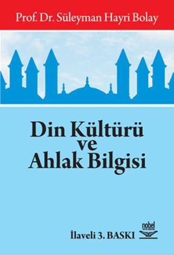 Din Kültürü ve Ahlak Bilgisi - Süleyman Hayri Bolay - Nobel Akademik Yayıncılık