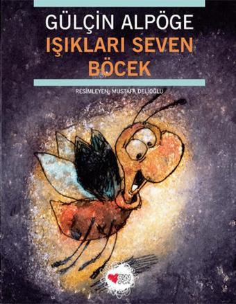 Işıkları Seven Böcek - Gülçin Alpöge - Can Çocuk Yayınları