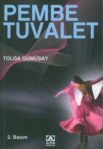 Pembe Tuvalet - Tolga Gümüşay - Altın Kitaplar